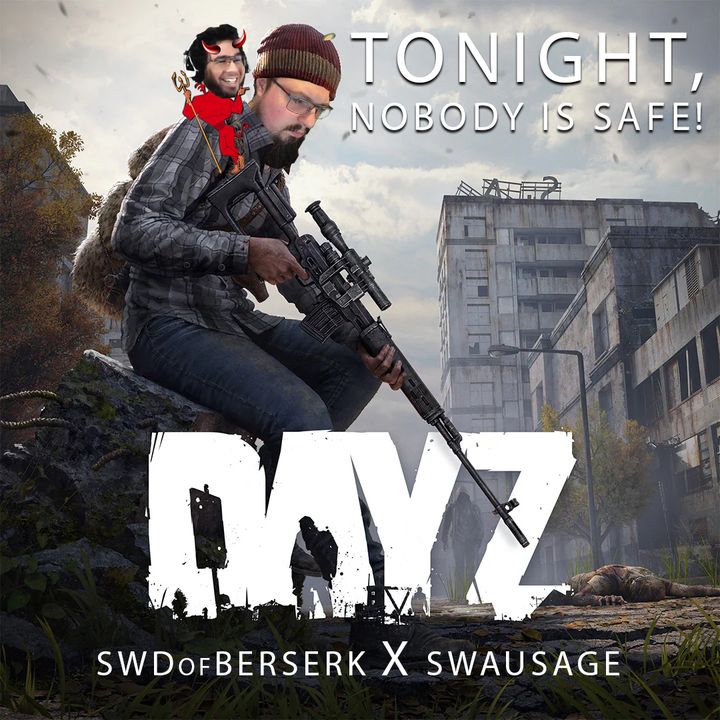 DayZ promo poster: SwdofBerserk x Swausage, 'Tonight, nobody is safe!'